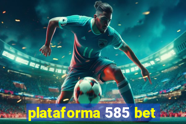 plataforma 585 bet